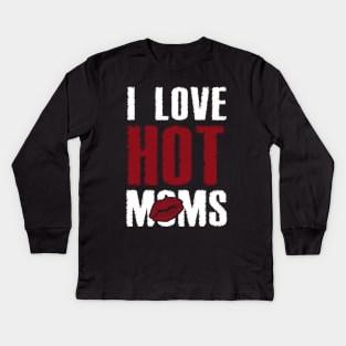 I Love Hot Moms Kids Long Sleeve T-Shirt